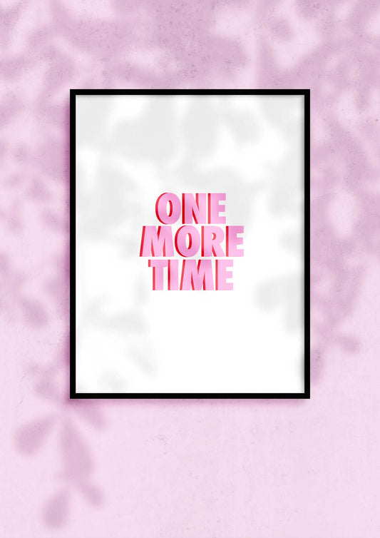 Affiche citation one more time. Un let motiv au quotidien. Format 30 par 40 cm